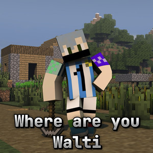 Where Are You Walti