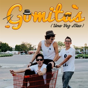 Gomitas(Una Vez Mas)