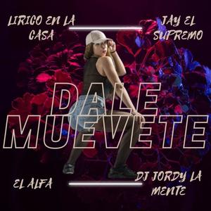 Dale Muevete (feat. Jay El Supremo, Lirico En La Casa & El Alfa El Jefe) [RemixDembow]