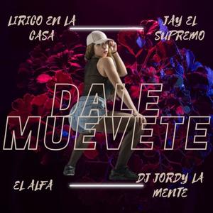 Dale Muevete (feat. Jay El Supremo, Lirico En La Casa & El Alfa El Jefe) (RemixDembow)