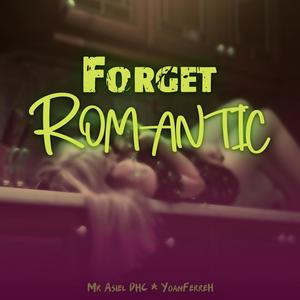 Forget Romantic