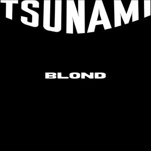 TSUNAMI BLOND (Explicit)