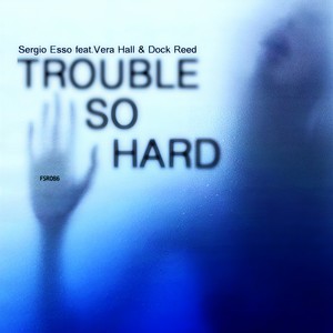Trouble So Hard (Original Mix)
