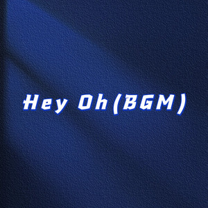 Hey Oh (BGM)