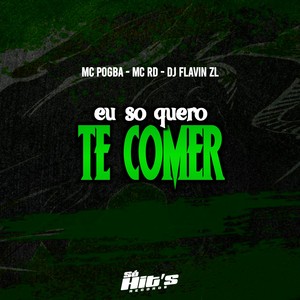 Eu so Quero te Comer (Explicit)