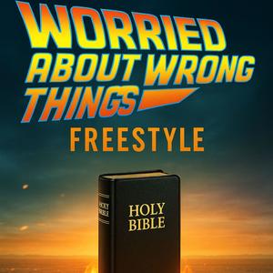 Worried About Wrong Things Freestyle
