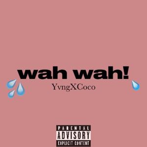 wah wah! (Explicit)