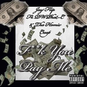 **** You Pay Me (feat. DWPHAT-C & Tha Homie Creep) (Explicit)