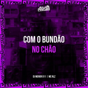 COM O BUNDÃO NO CHÃO (Explicit)