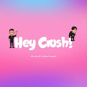 Hey Crush(feat. Gershom Penugula)