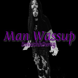 Man Wassup (Explicit)