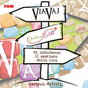 ViaVai / Mi indicherai il sentiero della vita