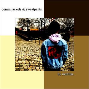 denim jackets & sweatpants. (Explicit)