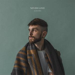 Never Love (Acoustic) [Explicit]