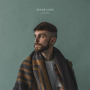 Never Love (Acoustic|Explicit)