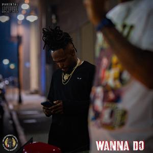 WANNA DO (Explicit)