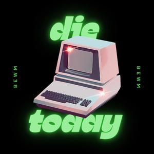 Die Today (Explicit)