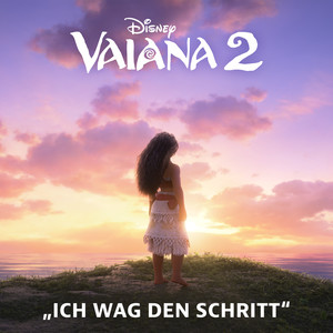 Ich wag den Schritt (End Credit Version) (aus "Vaiana 2"/Deutscher Original Film-Soundtrack)