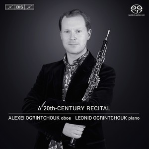 Oboe Recital: Ogrintchouk, Alexei - HINDEMITH, P. / HAAS, P. / BRITTEN, B. / DORÁTI, A. / BEN-HAIM, P. (A 20th-Century Recital)