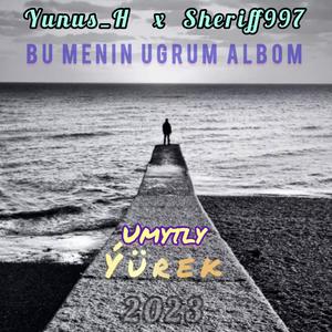 Umytly yurek (feat. Yunus.H & Sheriff997) (Explicit)