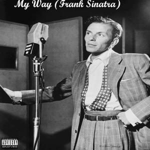 My Way (Frank Sinatra) (Explicit)