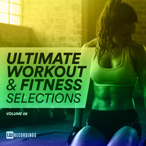 Ultimate Workout & Fitness Selections, Vol. 06