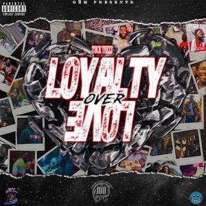 Loyalty Over Love (Explicit)