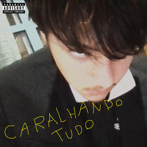 Caralhando Tudo (Explicit)