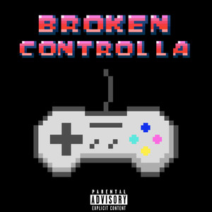 Broken Controlla (Explicit)