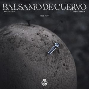 Balsamo de Cuervo (feat. nn.carvalho, alsina.carson & Napo) (Explicit)