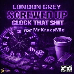 Clock That Shit (feat. MrKrazyMic|Screwed|Explicit)
