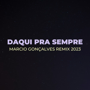 Daqui Pra Sempre - Marcio Gonçalves Remix 2023