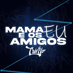 MTG = MAMA EU E OS AMIGOS - DJ CRIVELO (Explicit)