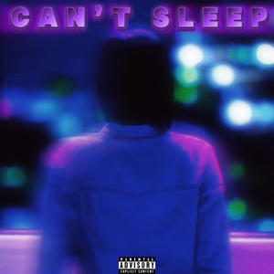 Cant Sleep (Explicit)