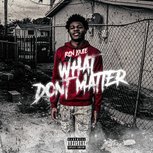 What Don't Matter (Explicit)