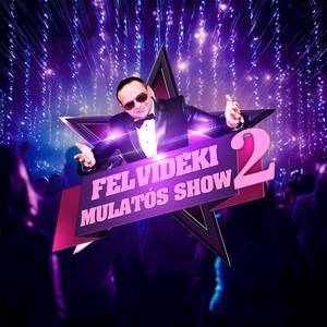 Felvidéki Mulatós Show 2