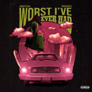 WORST I'VE EVER HAD (Explicit)