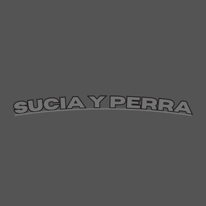 Sucia Y Perra