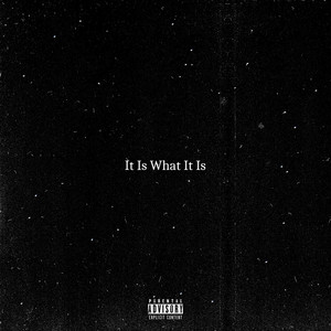 It Is What It Is (Explicit)