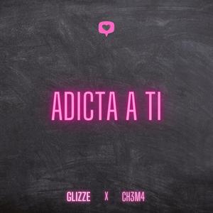 Adicta A Ti (feat. Glizze)