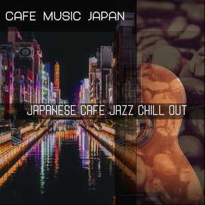 Japanese Cafe Jazz Chill Out