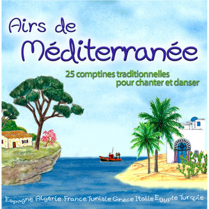 Airs de Méditerranée (25 comptines traditionnelles pour chanter et danser)