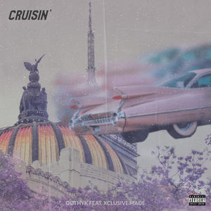 Cruisin' (feat. Xclusive Made) (Explicit)