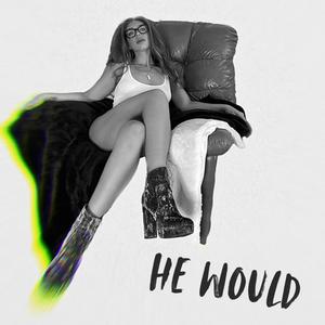 He Would (Explicit)