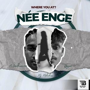 Nee Enge (Where you at?) (feat. Reyan & MJ Melodies) [Explicit]