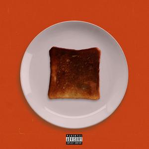 The Theory Of: Burnt Toast (Explicit)