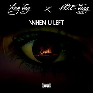 When You Left (feat. F.O.E Jayy) [Explicit]