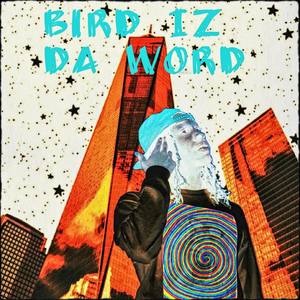 Bird Iz Da Word (Explicit)