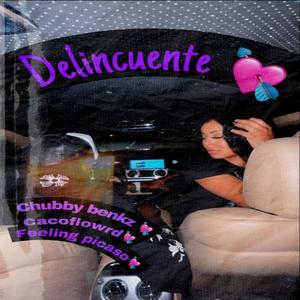 DELINCUENTE (feat. Chubby Benkz & Feeling Picaso)