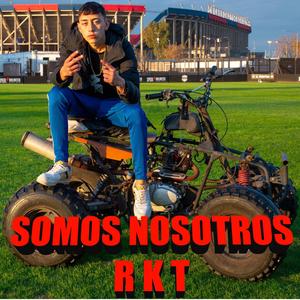 SOMOS NOSOTROS RKT (Explicit)